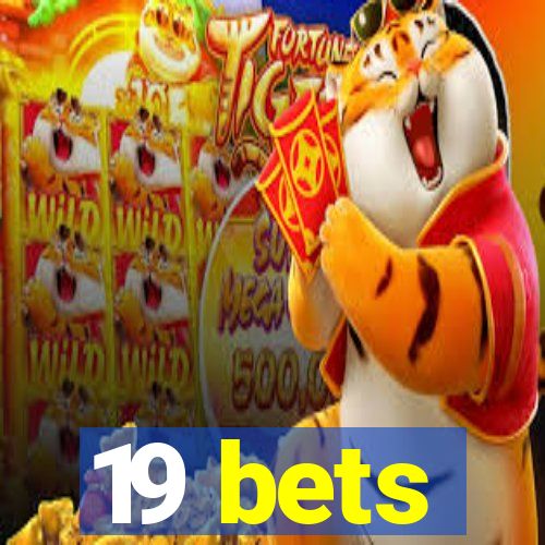 19 bets
